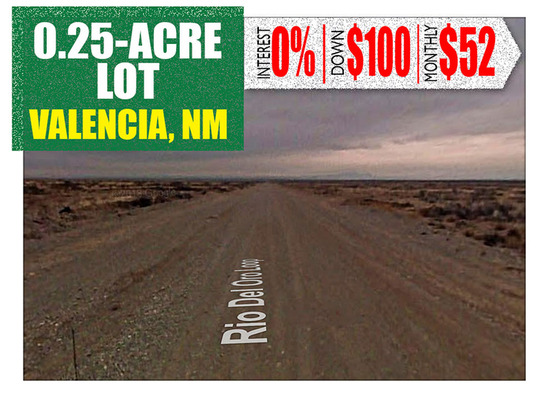  Inconceivable! 0.25 Acre in Valencia, NM for Only $52/Month!
